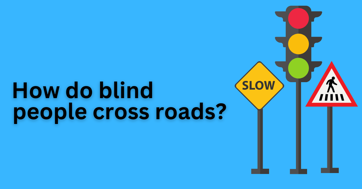 Text appearing as " How do blind people cross roads ? " in a blue background.