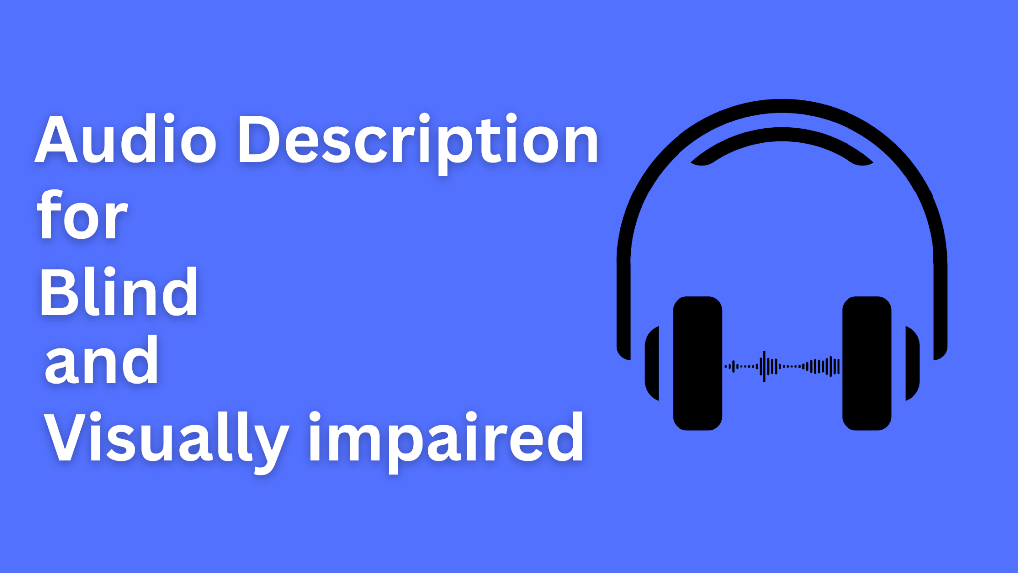 "Audio description for blind and visually impaired " text appearing on a blue background with a headphone nest to it.