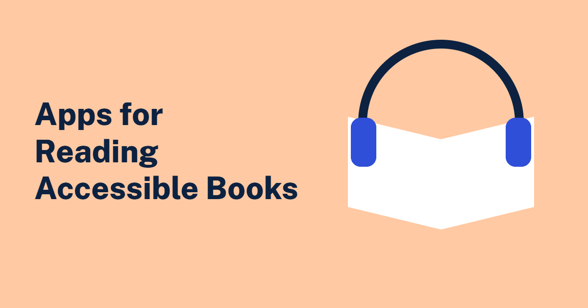 Illustration of an open book with headphones, with the text Apps for Reading Accessible Books