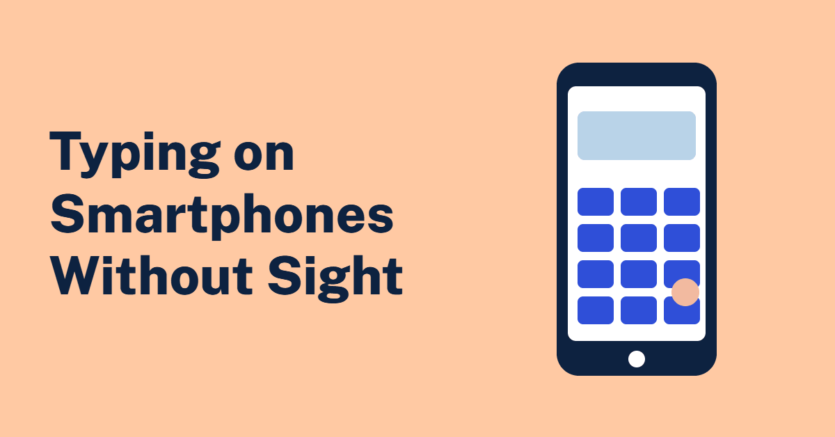 Illustration of a smartphone with a keyboard grid and a fingertip, with the text Typing on Smartphones Without Sight