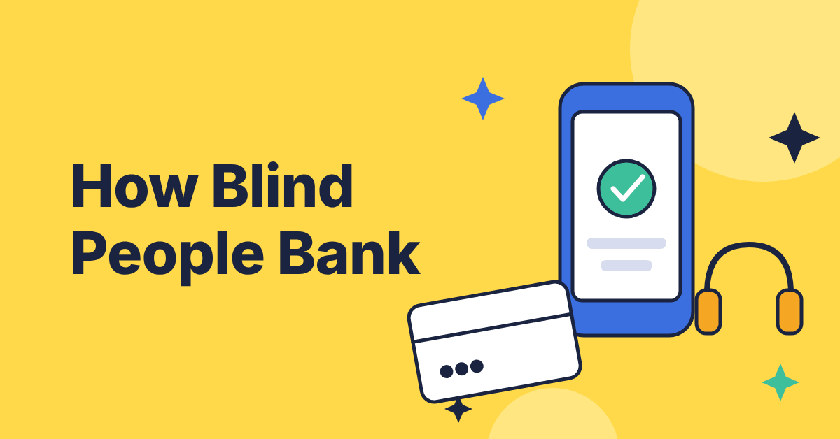 Illustration of a phone showing a green check mark, a bank card with tactile dots and orange headphones on a yellow background, with the title How Blind People Bank