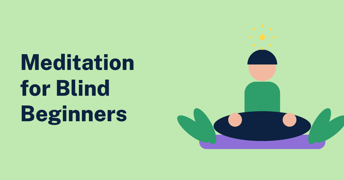 Illustration of a person sitting cross-legged in meditation between green leaves on a mint green background, with the text Meditation for Blind Beginners