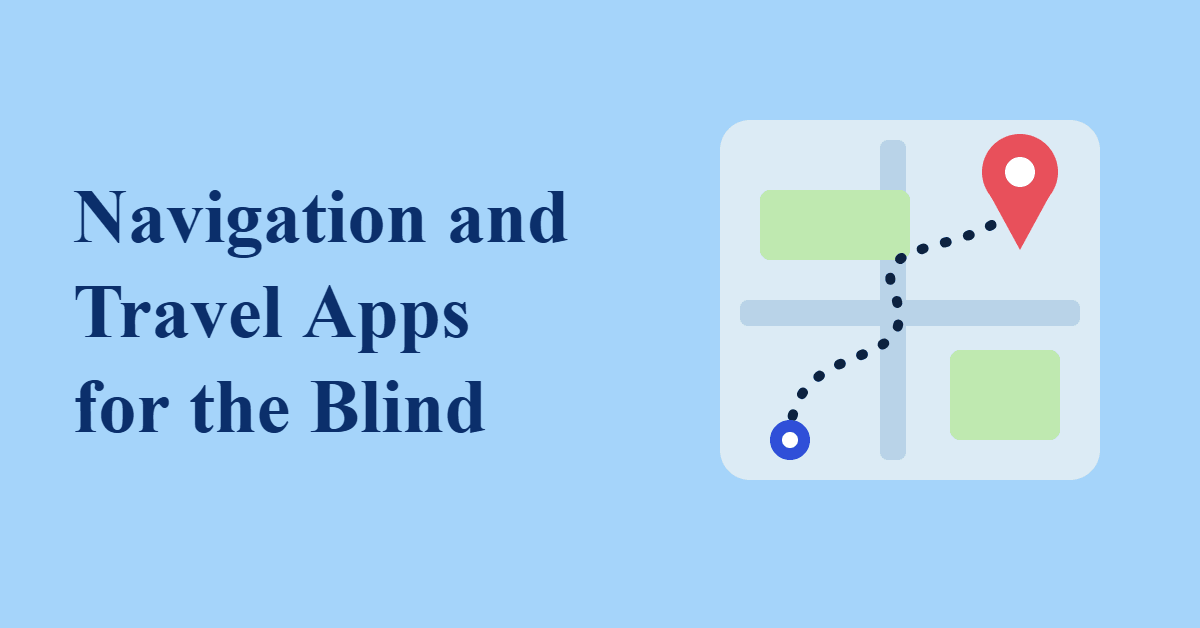 Illustration of a map card with a dotted route leading to a red location pin, with the text Navigation and Travel Apps for the Blind