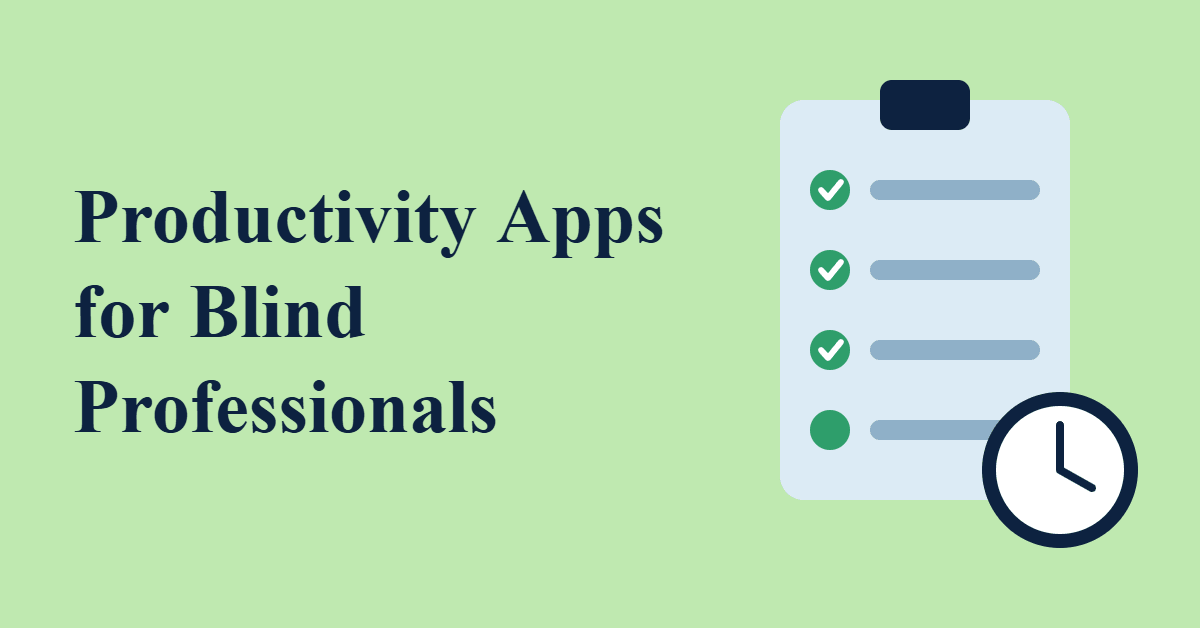 Illustration of a clipboard with a checklist and a clock on a mint green background, with the text Productivity Apps for Blind Professionals