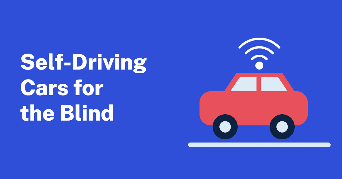 Illustration of a red car with a sensor on the roof sending out signal arcs, on a blue background, with the text Self-Driving Cars for the Blind