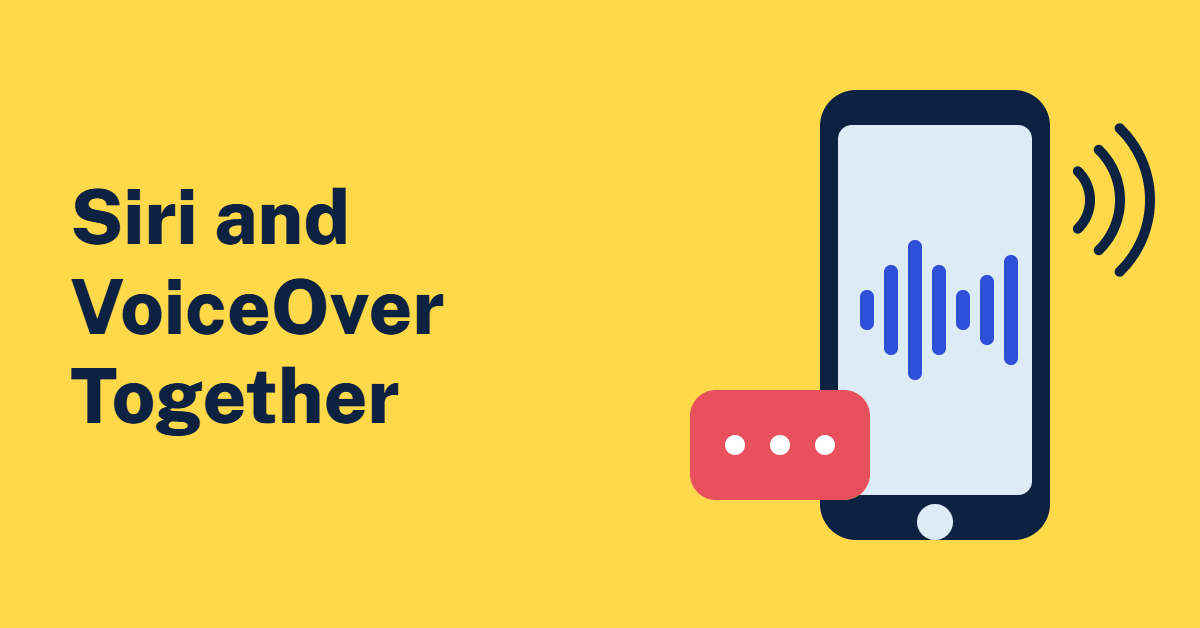 Illustration of a smartphone showing a sound waveform, with a speech bubble and sound waves, on a yellow background, with the text Siri and VoiceOver Together